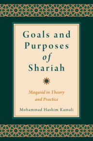 Title: Goals and Purposes of Shariah: Maqasid in Theory and Practice, Author: Mohammad Hashim Kamali