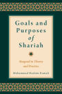 Goals and Purposes of Shariah: Maqasid in Theory and Practice