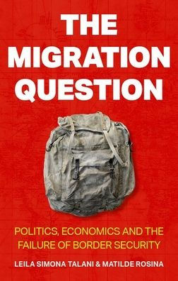 The Migration Question: Politics, Economics and the Failure of Border Security