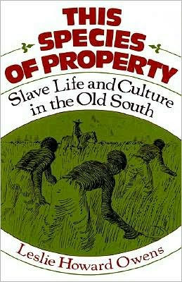 This Species of Property: Slave Life and Culture in the Old South