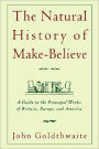 The Natural History of Make-Believe: A Guide to the Principal Works of Britain, Europe, and America