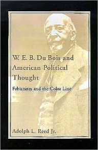 Title: W. E. B. Du Bois and American Political Thought: Fabianism and the Color Line, Author: Adolph L. Reed Jr.