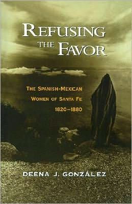 Refusing the Favor: The Spanish-Mexican Women of Santa Fe, 1820-1880
