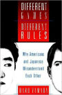 Different Games, Different Rules: Why Americans and Japanese Misunderstand Each Other
