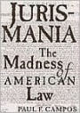 Jurismania: The Madness of American Law