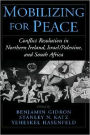 Mobilizing for Peace: Conflict Resolution in Northern Ireland, Israel/Palestine, and South Africa