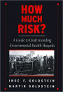 How Much Risk?: A Guide to Understanding Environmental Health Hazards