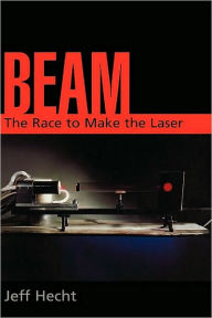 Title: Beam: The Race to Make the Laser, Author: Jeff Hecht