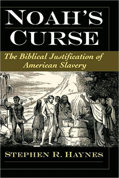 Noah's Curse: The Biblical Justification of American Slavery