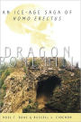 Dragon Bone Hill: An Ice-Age Saga of Homo erectus