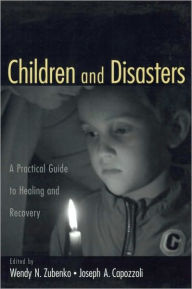 Title: Children and Disasters: A Practical Guide to Healing and Recovery, Author: Joseph Capozzoli