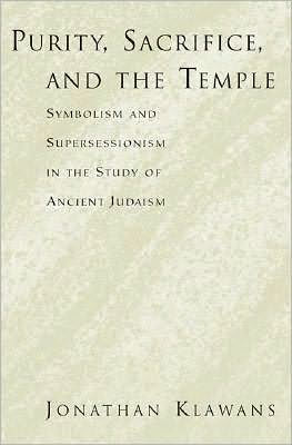 Purity, Sacrifice, and the Temple: Symbolism and Supersessionism in the Study of Ancient Judaism