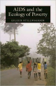 Title: AIDS and the Ecology of Poverty, Author: Eileen Stillwaggon