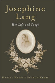Title: Josephine Lang: Her Life and Songs, Author: Harald Krebs
