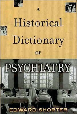 A Historical Dictionary of Psychiatry