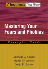 Title: Mastering Your Fears and Phobias, Author: Michelle G. Craske
