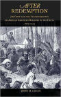 After Redemption: Jim Crow and the Transformation of African American Religion in the Delta, 1875-1915