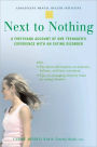 Next to Nothing: A Firsthand Account of One Teenager's Experience with an Eating Disorder: A Firsthand Account of One Teenager's Experience with an Eating Disorder