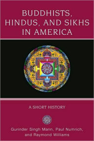 Title: Buddhists, Hindus and Sikhs in America: A Short History, Author: Gurinder Singh Mann