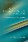 The 21st Century Ambassador: Plenipotentiary to Chief Executive
