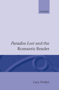 Title: Paradise Lost and the Romantic Reader / Edition 1, Author: Lucy Newlyn