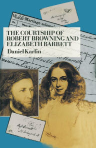 Title: The Courtship of Robert Browning and Elizabeth Barrett, Author: Daniel Karlin