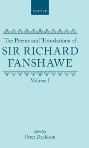Title: The Poems and Translations of Sir Richard Fanshawe: Volume I, Author: Richard Fanshawe