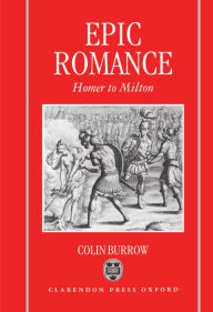 Title: Epic Romance: Homer to Milton, Author: Colin Burrow