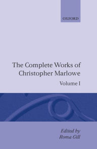 Title: The Complete Works of Christopher Marlowe: Volume I: Translations: All Ovids Elegies, Lucans First Booke, Dido Queene of Carthage and Hero and Leander, Author: Christopher Marlowe