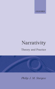 Title: Narrativity: Theory and Practice, Author: Philip J. M. Sturgess