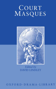 Title: Court Masques: Jacobean and Caroline Entertainments, 1605-1640, Author: David Lindley