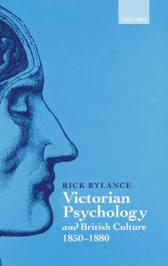 Title: Victorian Psychology and British Culture 1850-1880, Author: Rick Rylance