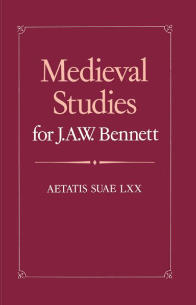 Medieval Studies for J. A. W. Bennett: Aetatis suae LXX