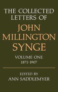 The Collected Letters of John Millington Synge, 1871-1907