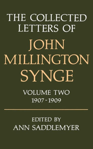 The Collected Letters of John Millington Synge: Volume 2: 1907-1909
