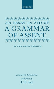 Title: An Essay in Aid of A Grammar of Assent, Author: John Henry Newman