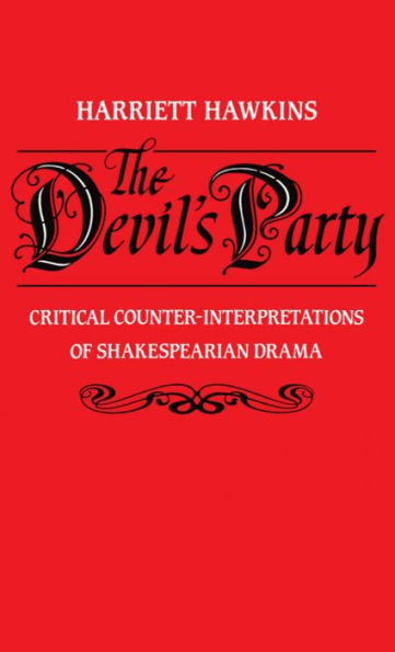 The Devil's Party: Critical Counter-interpretations of Shakespearian Drama