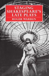 Title: Staging Shakespeare's Late Plays, Author: Roger Warren