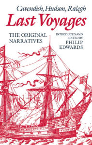 Title: Last Voyages: Cavendish, Hudson, Ralegh: The Original Narratives, Author: Philip Edwards
