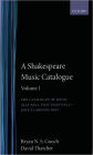 A Shakespeare Music Catalogue: Volume I: The Catalogue of Music: All's Well that Ends Well--Love's Labour's Lost