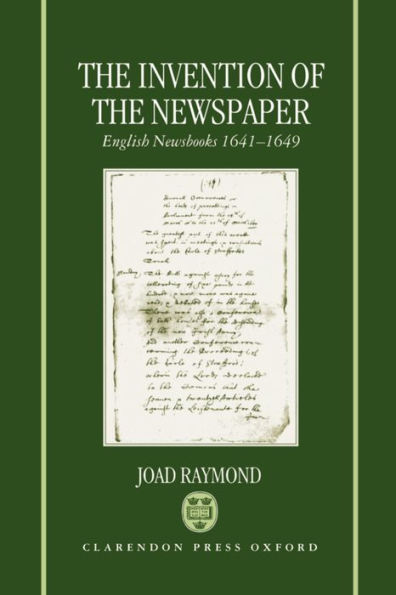 The Invention of the Newspaper: English Newsbooks 1641-1649