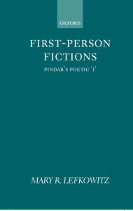 Title: First-Person Fictions: Pindar's Poetic 
