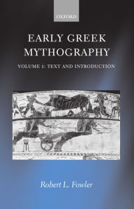 Title: Early Greek Mythography: Volume 1: Text and Introduction, Author: Robert L. Fowler