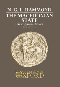 Macedonian State: The Origins, Institutions, and History