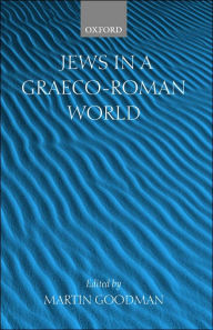 Title: Jews in a Graeco-Roman World, Author: Martin Goodman