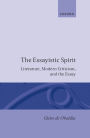 The Essayistic Spirit: Literature, Modern Criticism, and the Essay