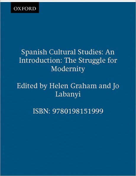 Spanish Cultural Studies: An Introduction: The Struggle for Modernity / Edition 1