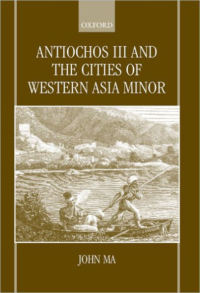 Antiochus III and the Cities of Western Asia Minor