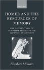 Homer and the Resources of Memory: Some Applications of Cognitive Theory to the Iliad and the Odyssey
