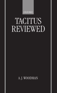Title: Tacitus Reviewed, Author: A. J. Woodman